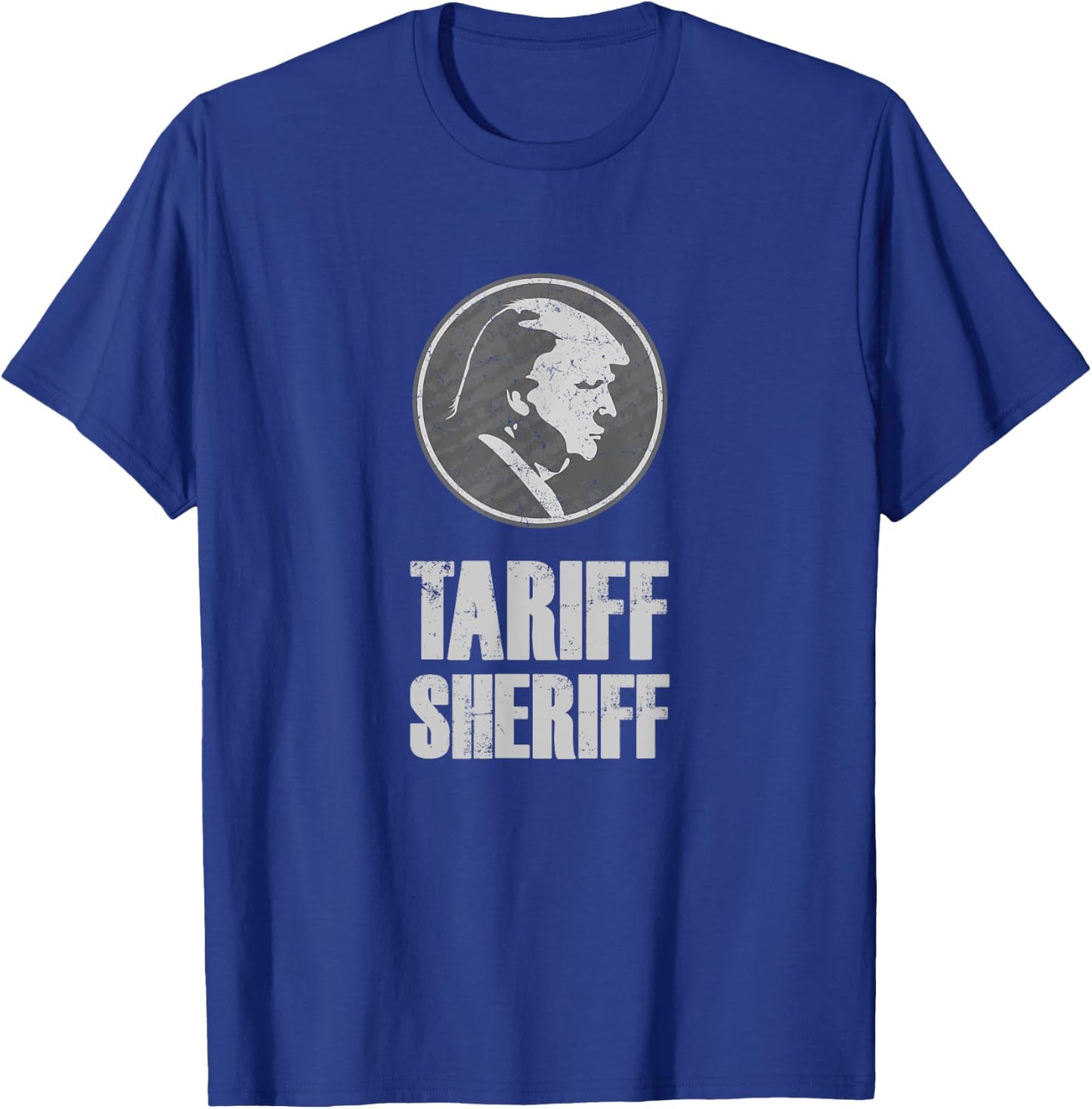 Tariff Sheriff Funny Anti Trump - Political Protest T-Shirt - T-Shirt | Royal