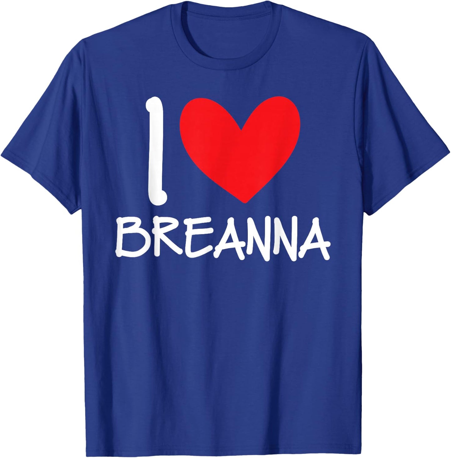 I Love Breanna Name Personalized Girl Woman BFF Friend Heart T-Shirt - T-Shirt | Royal