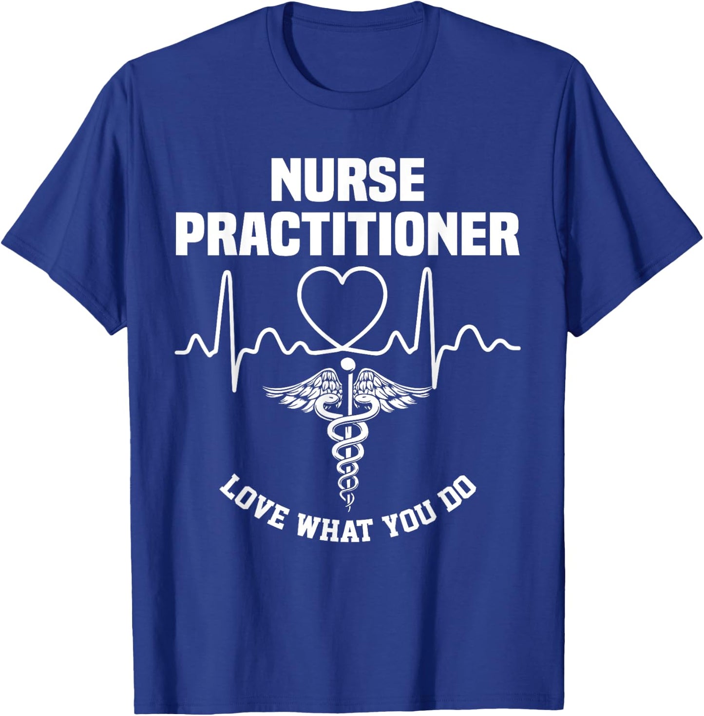 Nurse 365 Nurse Practitioner Love What You Do T-Shirt - T-Shirt | Royal