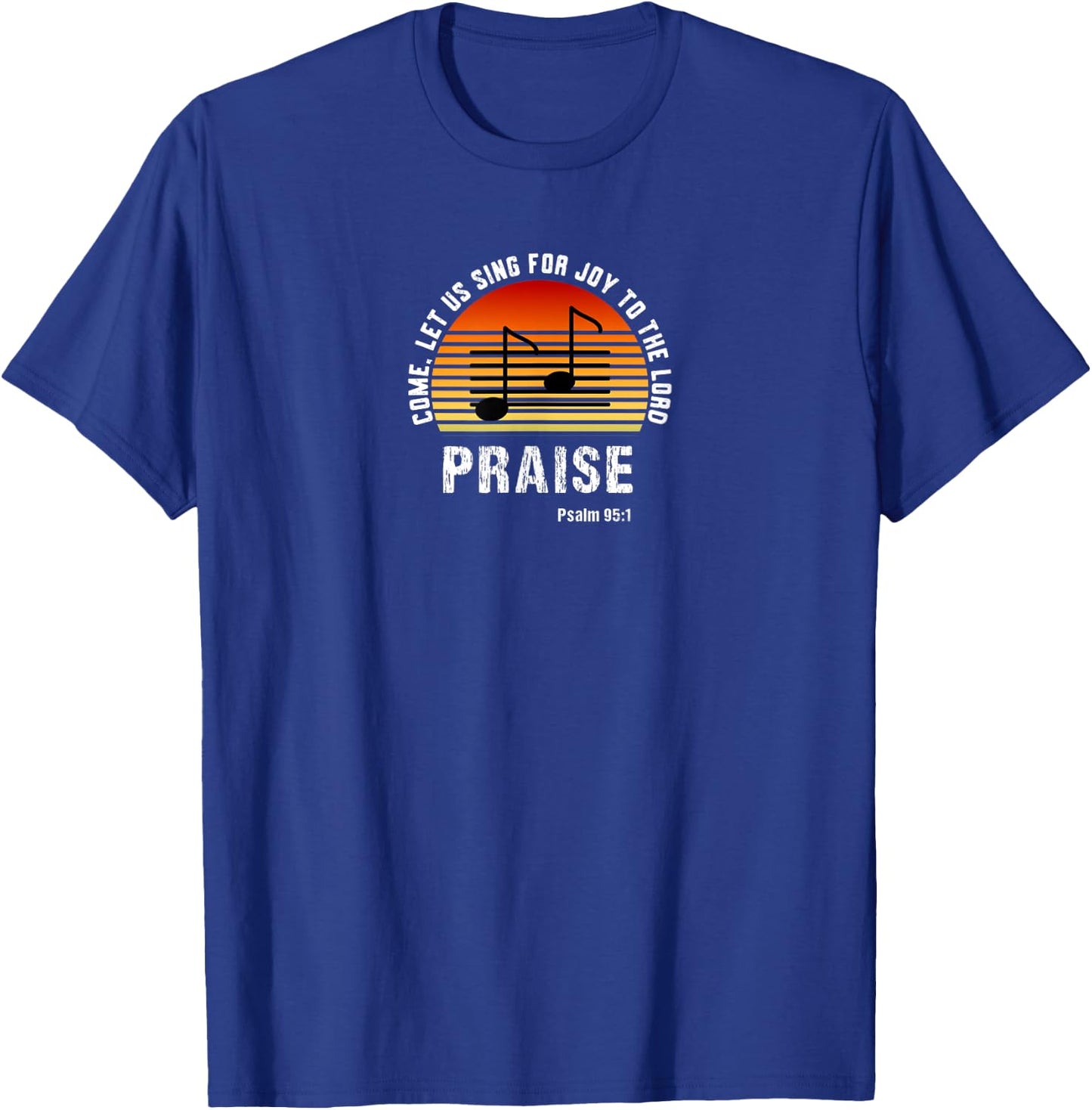 Psalm 95 Praise Team Sing To The Lord Worship Leader Band T-Shirt - T-Shirt | Royal