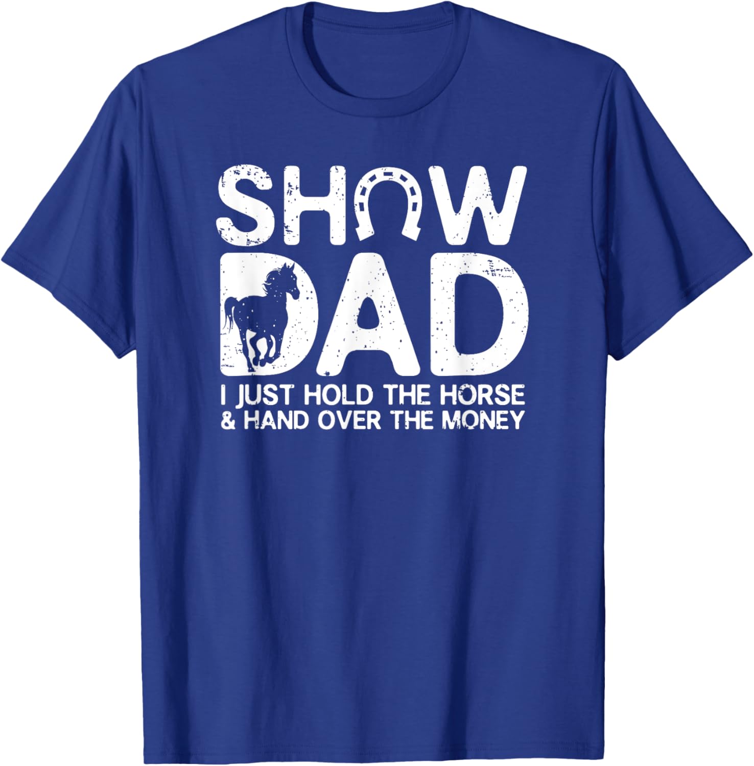 Show Dad Funny I Just Hold Horse and Hand Over The Money T-Shirt - T-Shirt | Royal