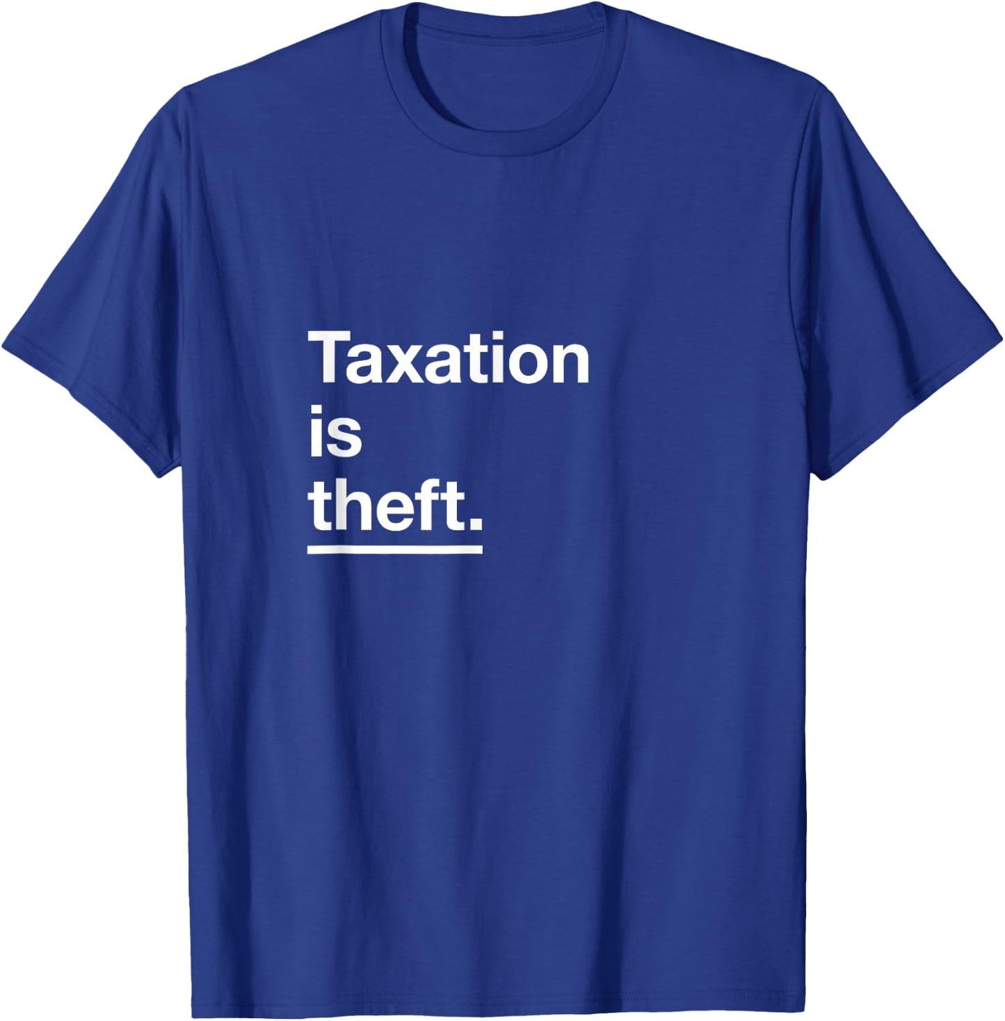 'Taxation is Theft' Original Classic Design T-Shirt - T-Shirt | Royal
