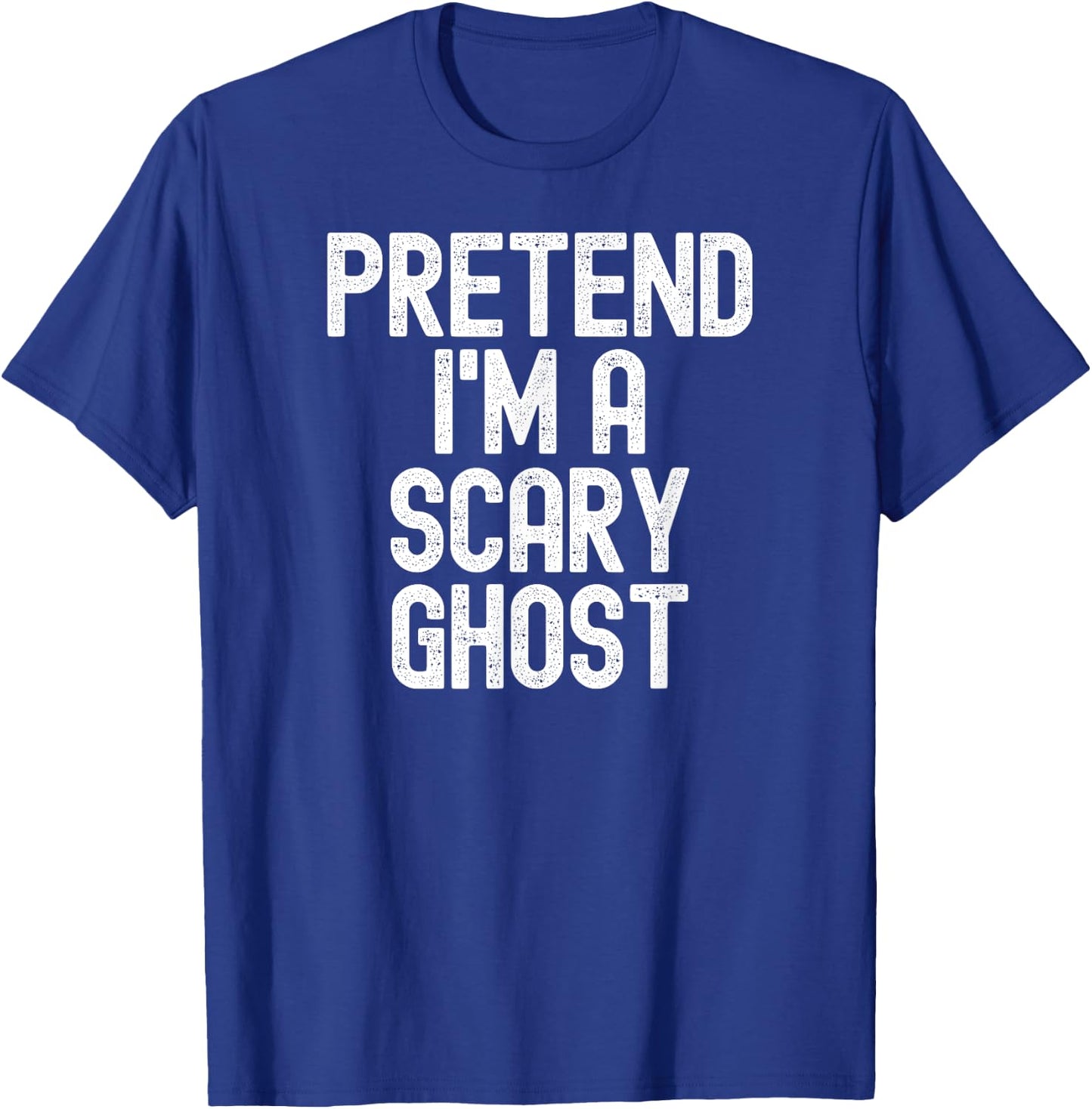 Pretend I'm a Scary Ghost Halloween Costume T-Shirt - T-Shirt | Royal