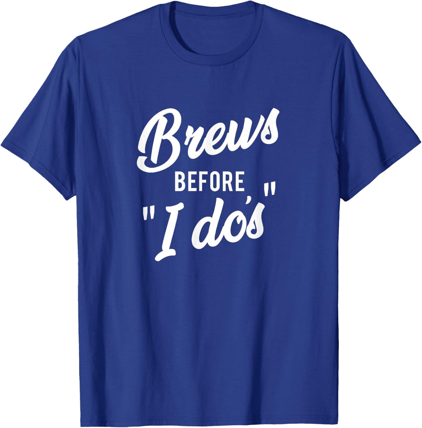 Brews Before I Dos Bachelor/Bachelorette Party T-Shirt - T-Shirt | Royal
