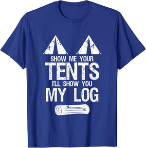 Show Me Your Tents Show You My Log Dirty Humour Camping T-Shirt - T-Shirt | Royal