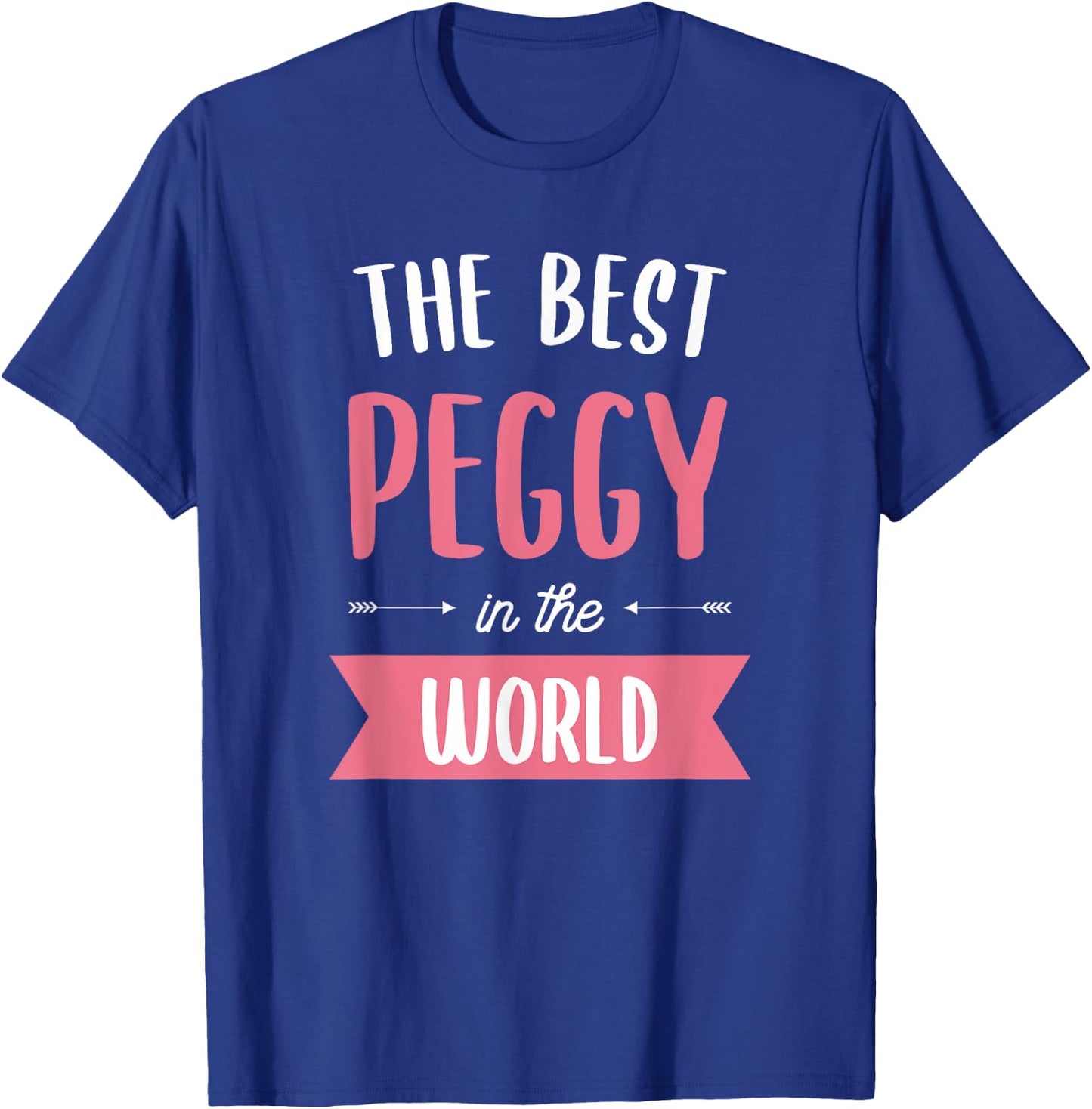 The Best Peggy In The World T-Shirt - T-Shirt | Royal