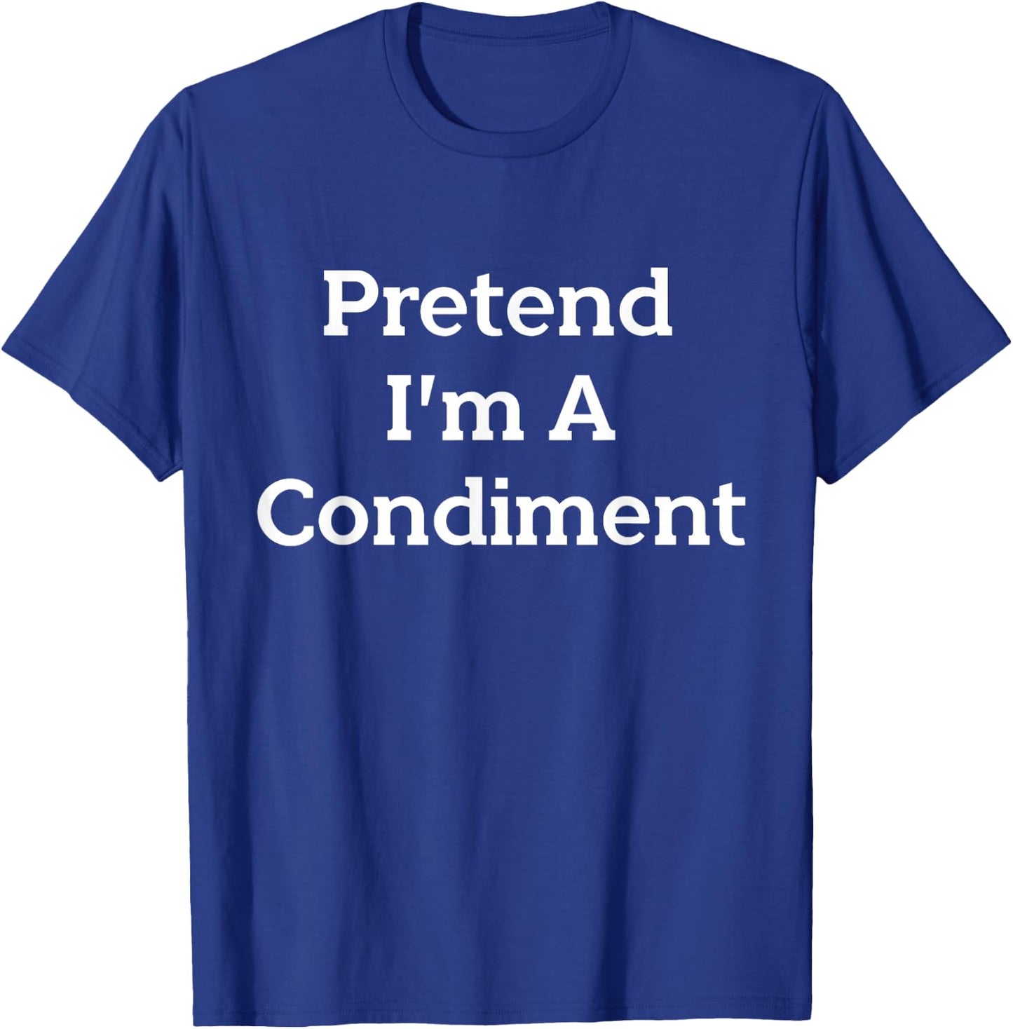 Pretend I'm A Condiment Costume Party Funny Cook Halloween T-Shirt - T-Shirt | Royal