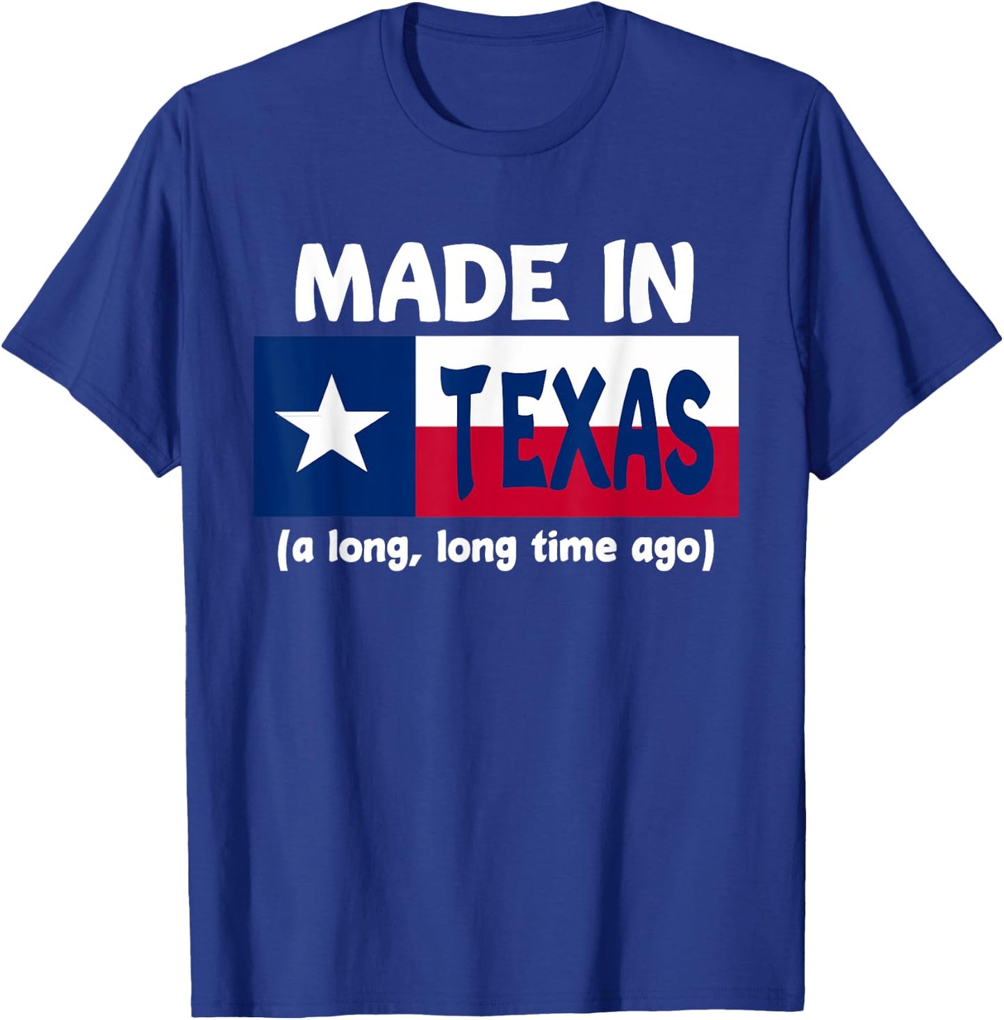 Funny Made In Texas A Long Long Time Ago T-Shirt - T-Shirt | Royal