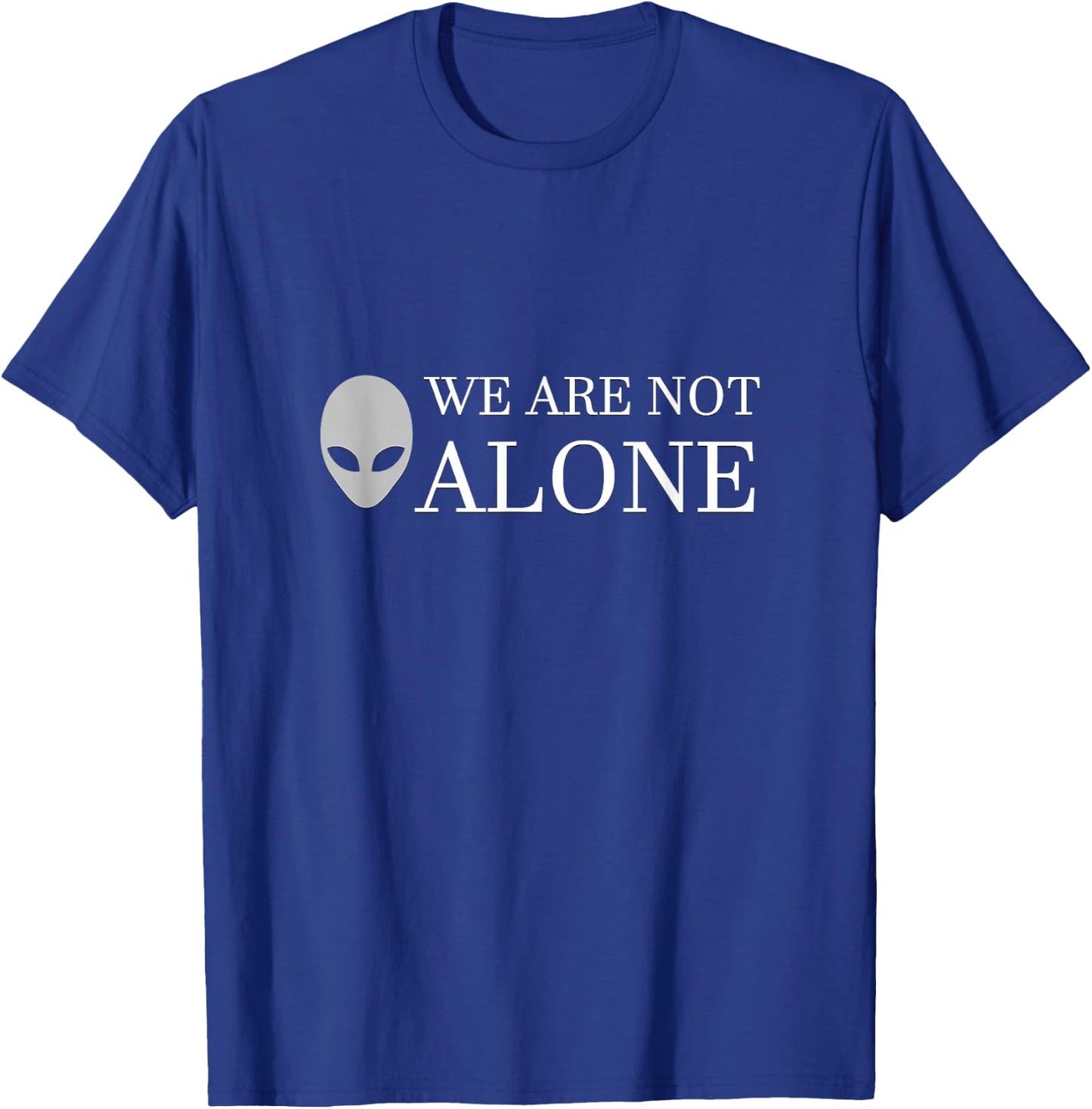 Funny Alien Extraterrestrial UFO We Are Not Alone T-Shirt - T-Shirt | Royal