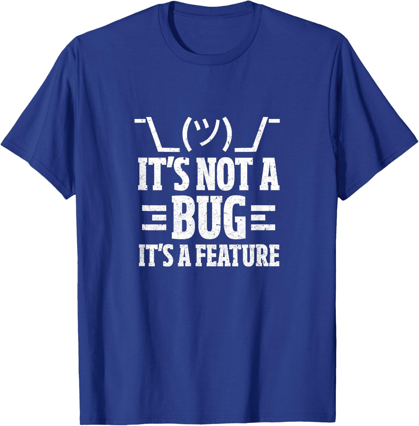 It's Not A Bug It's A Feature Funny Computer Programming Fan T-Shirt - T-Shirt | Royal