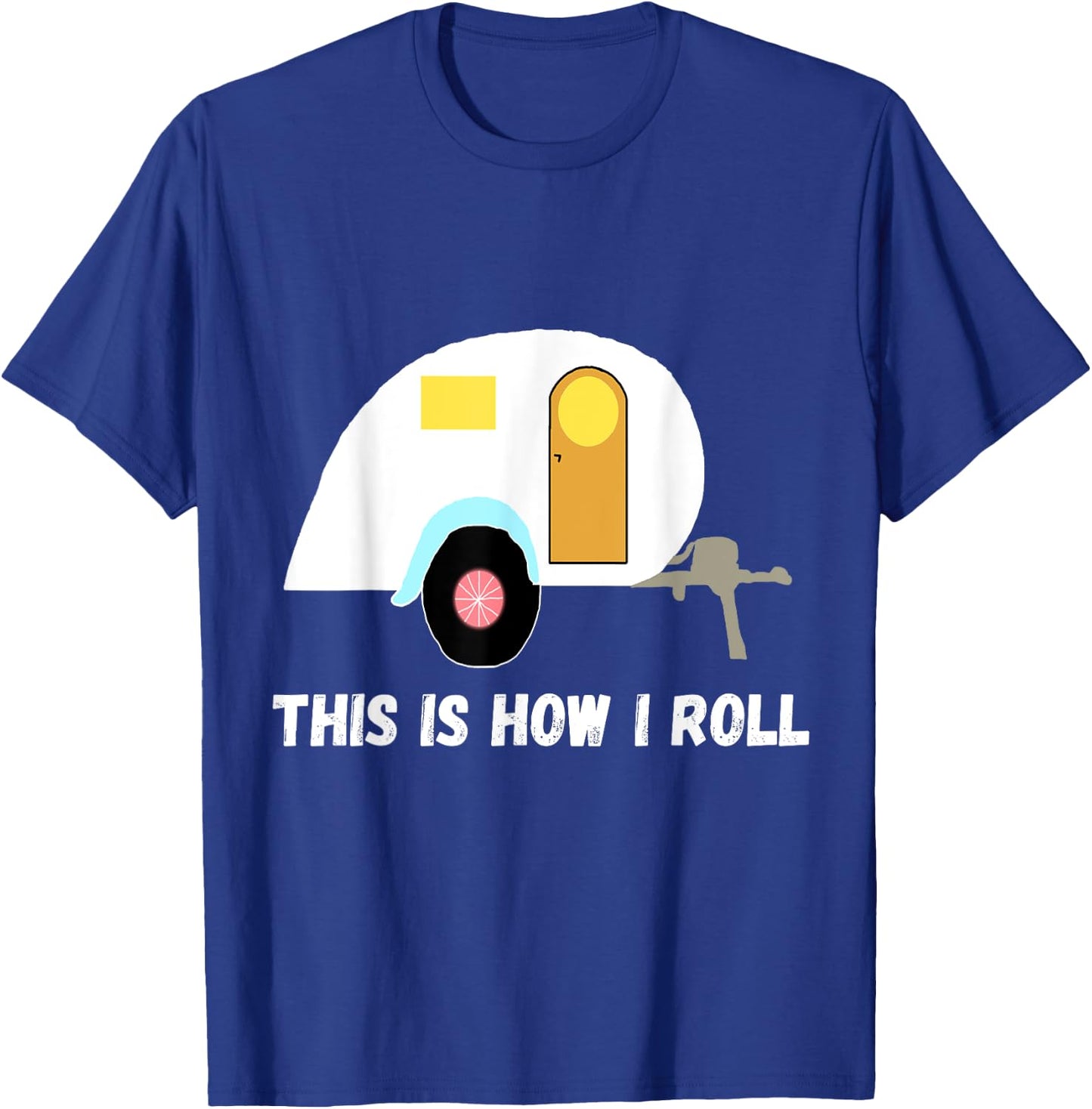This Is How I Roll Teardrop Camper Travel Trailer RV T-Shirt - T-Shirt | Royal
