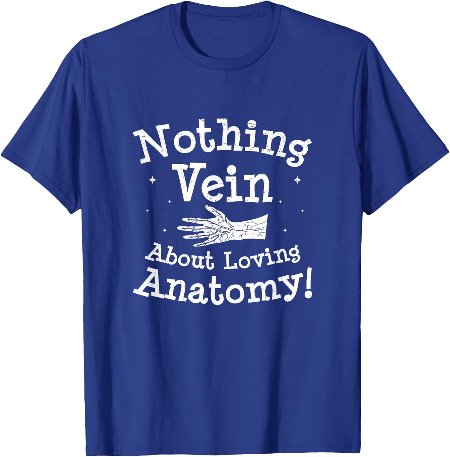 Nothing Vein About Loving Anatomy Funny Anatomist Dissector T-Shirt - T-Shirt | Royal