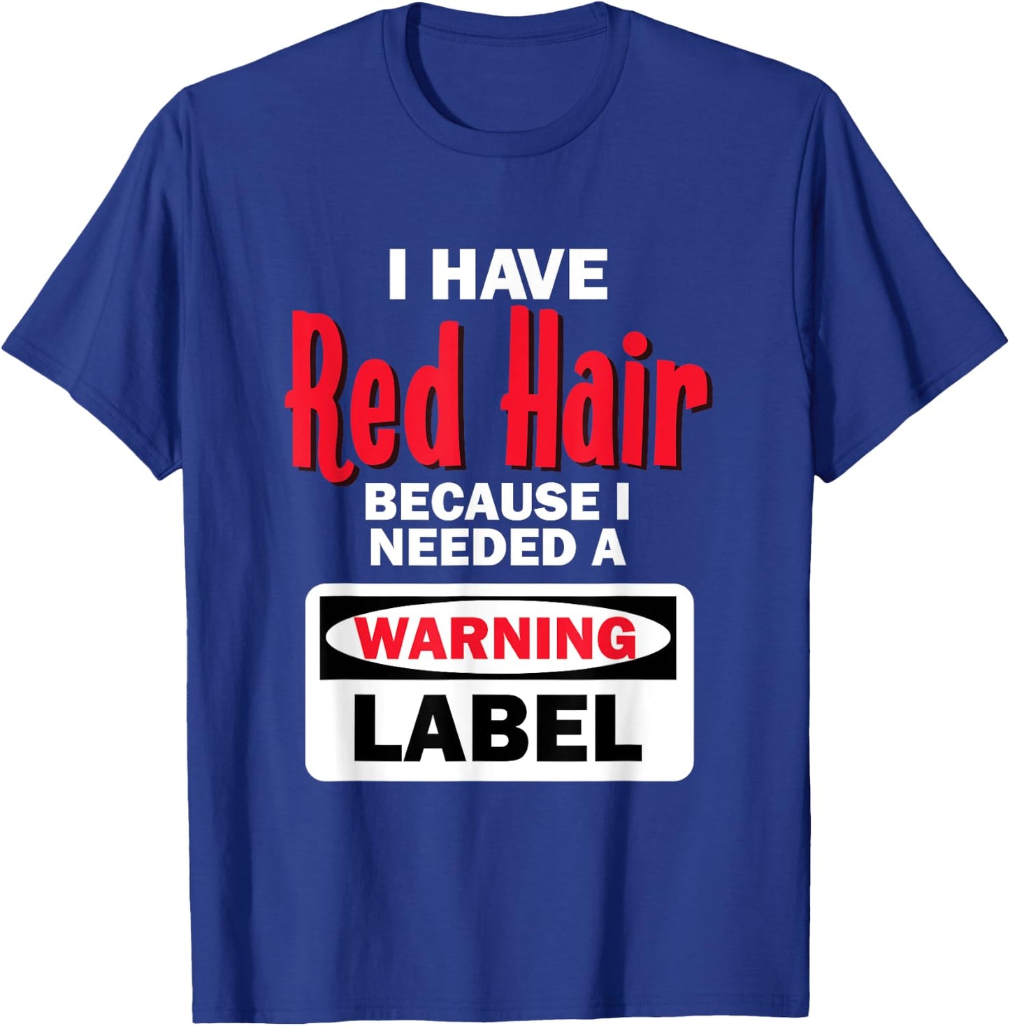 Red Hair Warning Label Funny Redhead Ginger T-Shirt - T-Shirt | Royal