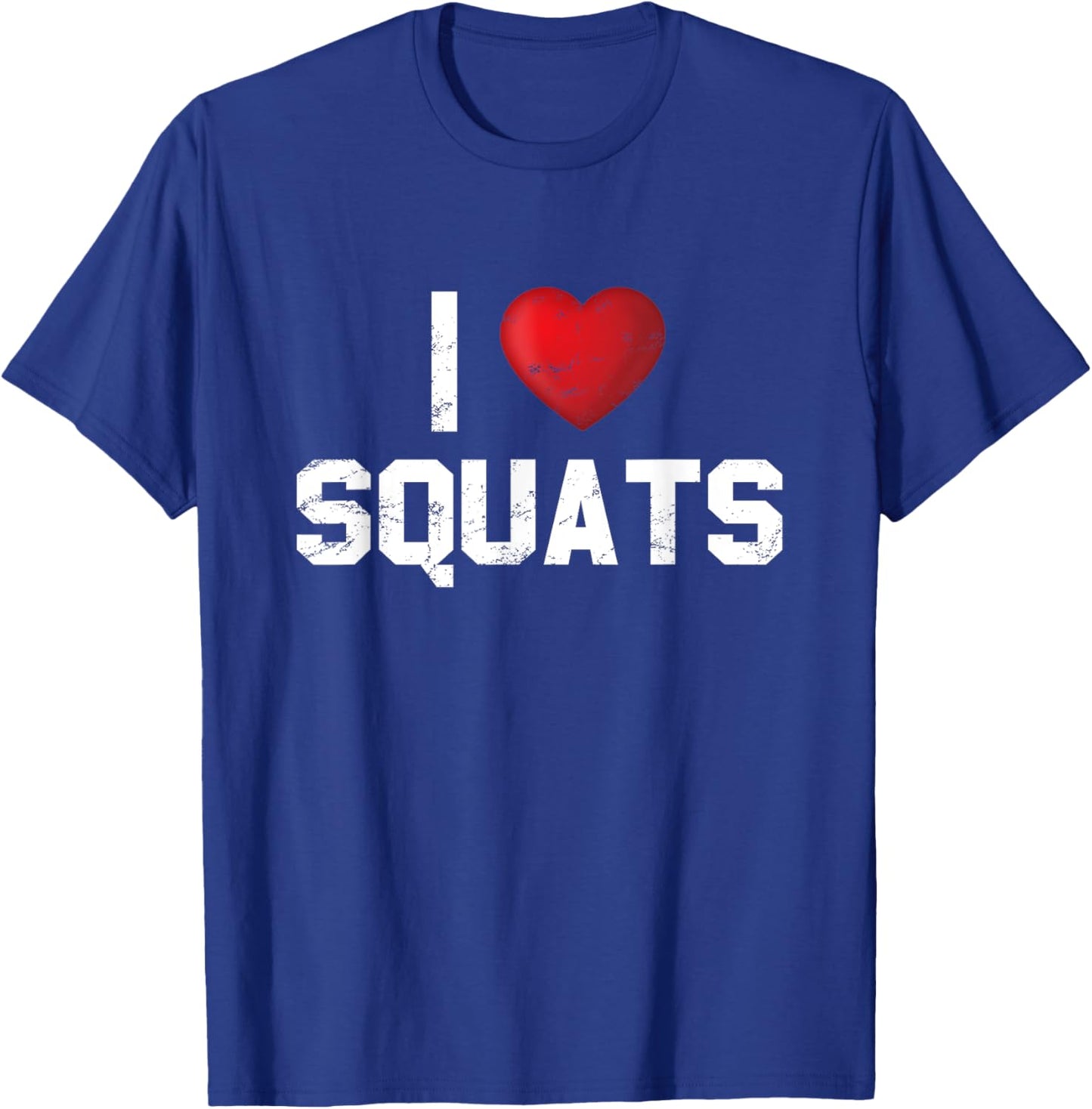 I Love Squats Heart Fitness Workout Legs T-Shirt - T-Shirt | Royal