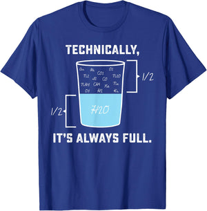 Technically it's always Full - The Glass Is Completely Full T-Shirt - T-Shirt | Royal
