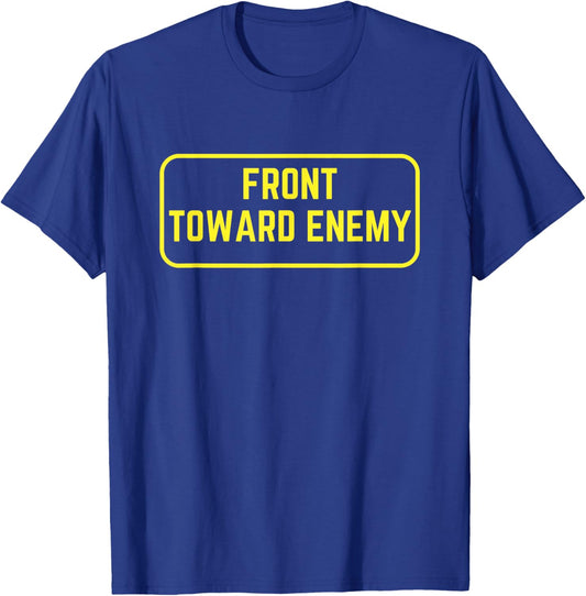 Military Front Toward Enemy Claymore Mine Joke Funny T-Shirt - T-Shirt | Royal