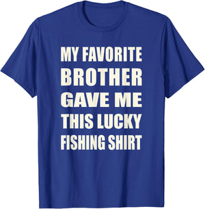 Funny My Favorite Brother Gave Me This Lucky Fishing T-Shirt - T-Shirt | Royal