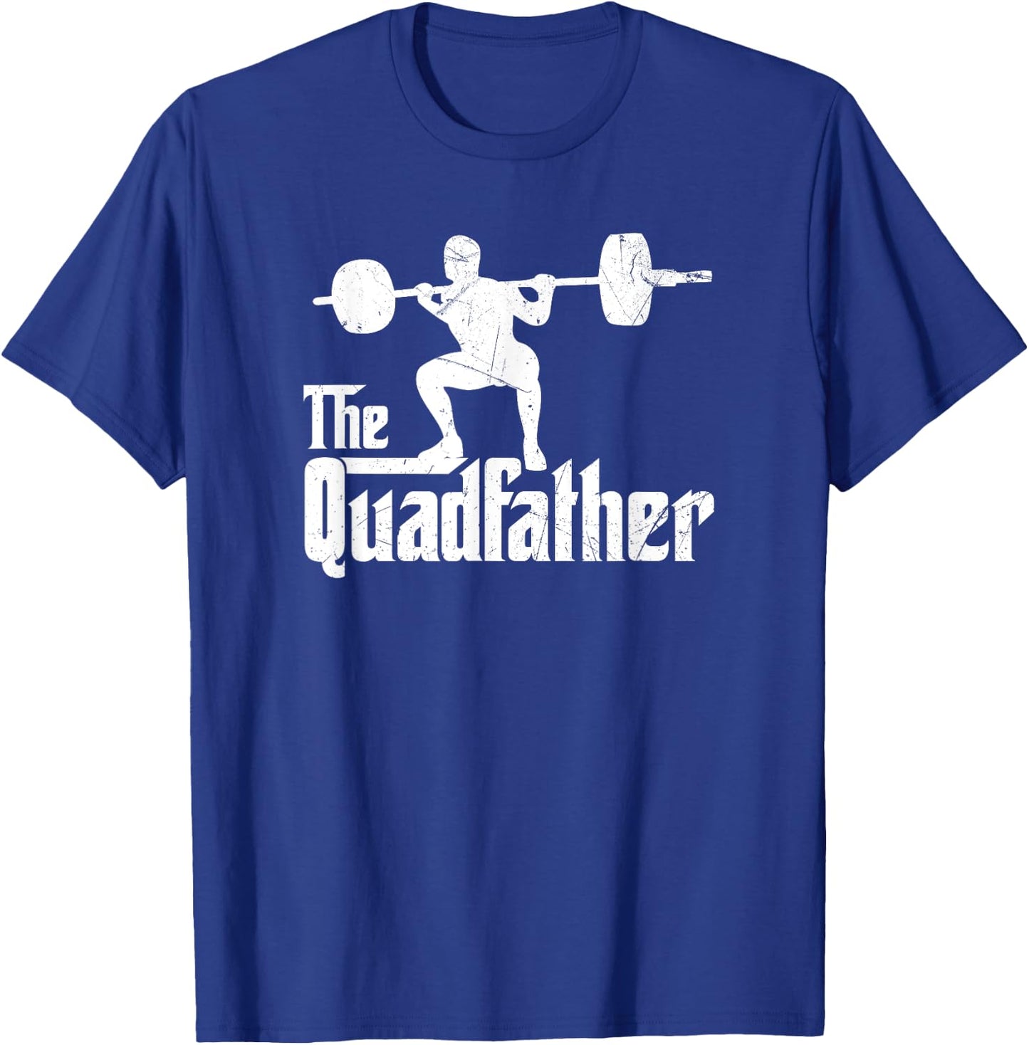 Funny The Quadfather Squat Weightlifter Exercise Fitness T-Shirt - T-Shirt | Royal