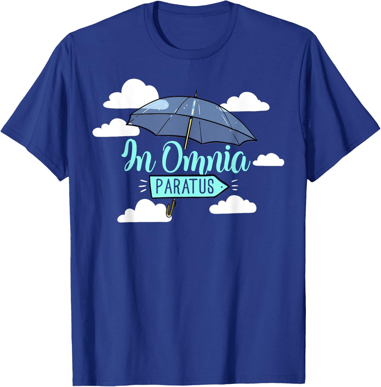 In Omnia Paratus - Cute Latin Umbrella Always Prepared Ready T-Shirt - T-Shirt | Royal