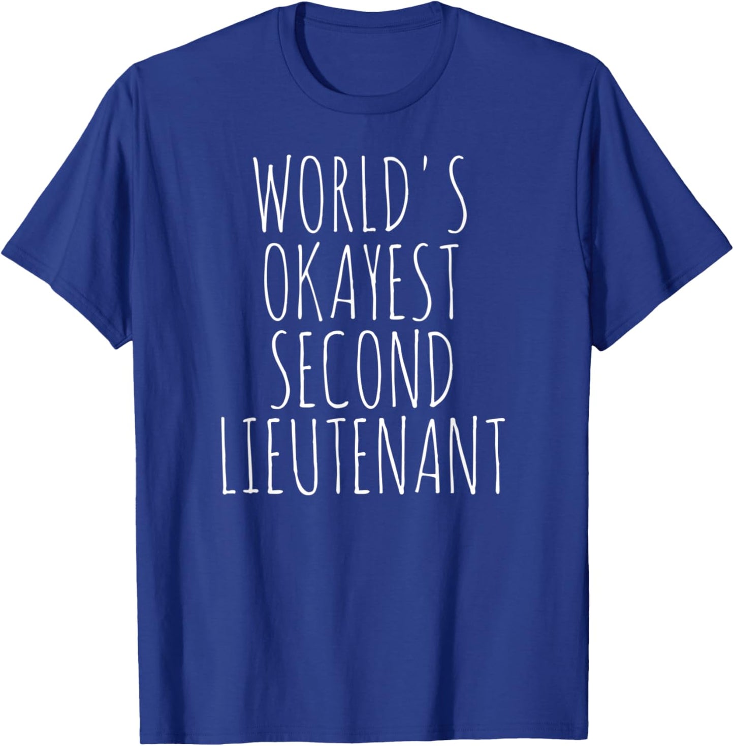Second Lieutenant World's Okayest 2Lt Second Lieutenant T-Shirt - T-Shirt | Royal