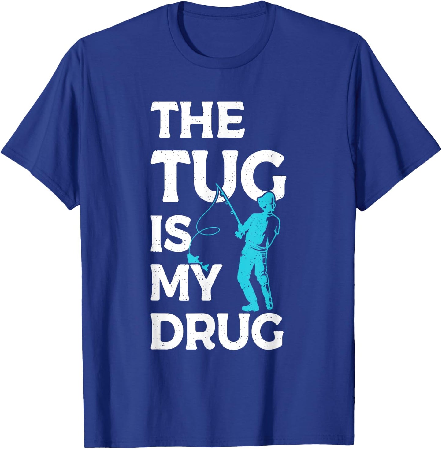 The Tug is my Drug Angling Hunting Fishing T-Shirt - T-Shirt | Royal