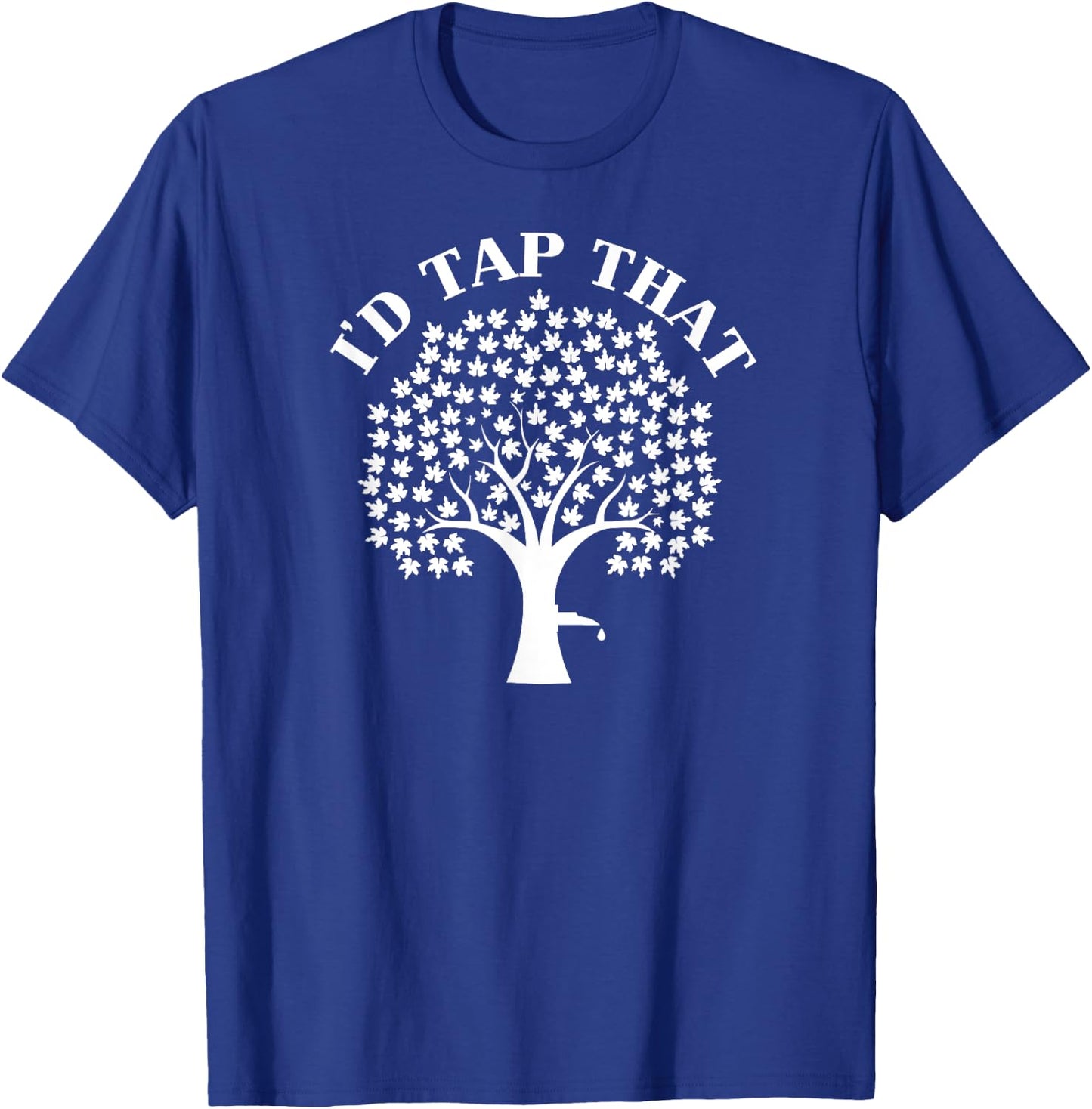 I would love tap that Maple For maple syrup T-Shirt - T-Shirt | Royal
