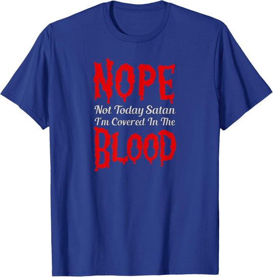 Nope Not Today Satan, I'm Covered In The Blood of Jesus T-Shirt - T-Shirt | Royal