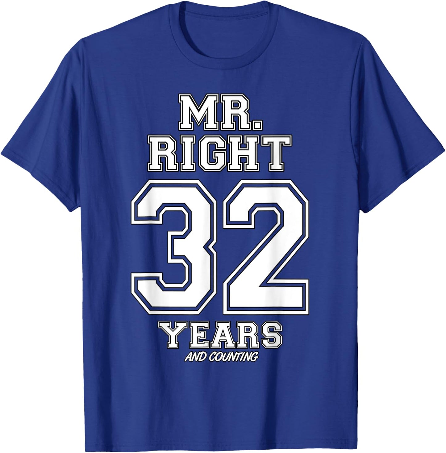 32 Years Being Mr. Right Funny Couples Anniversary T-Shirt - T-Shirt | Royal