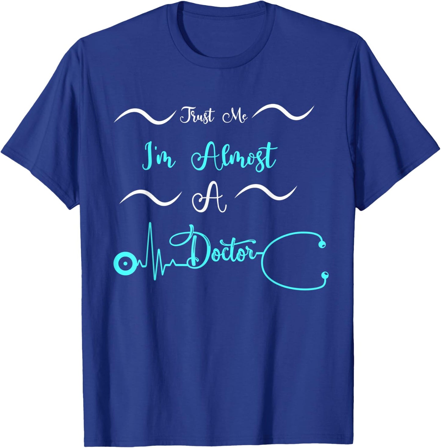 Funny Doctor Birthday Gifts Trust Me I'm Almost A Doctor T-Shirt - T-Shirt | Royal