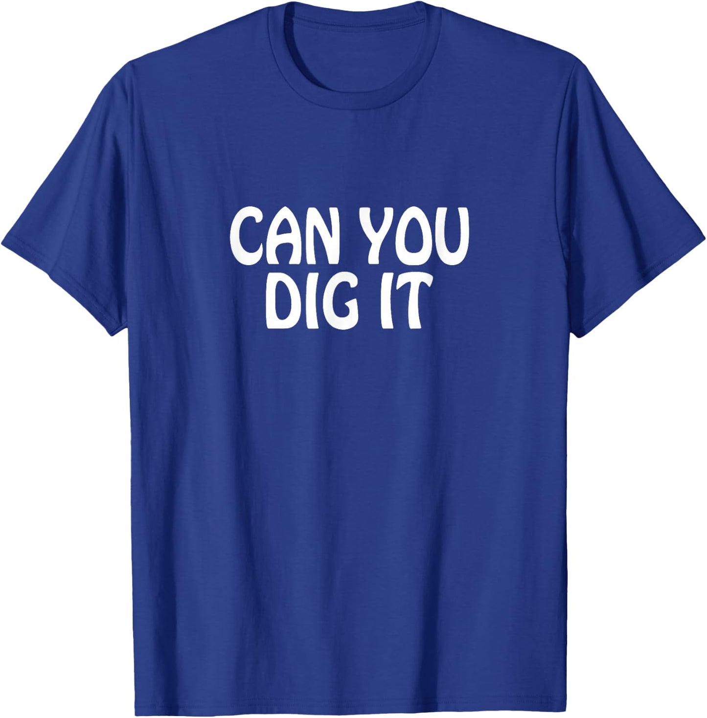 Can You Dig It T-Shirt - T-Shirt | Royal
