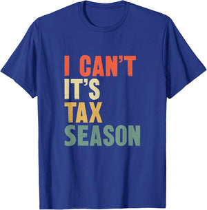 Funny i Can't It's Tax Season Gift CPA Accountant T-Shirt - T-Shirt | Royal