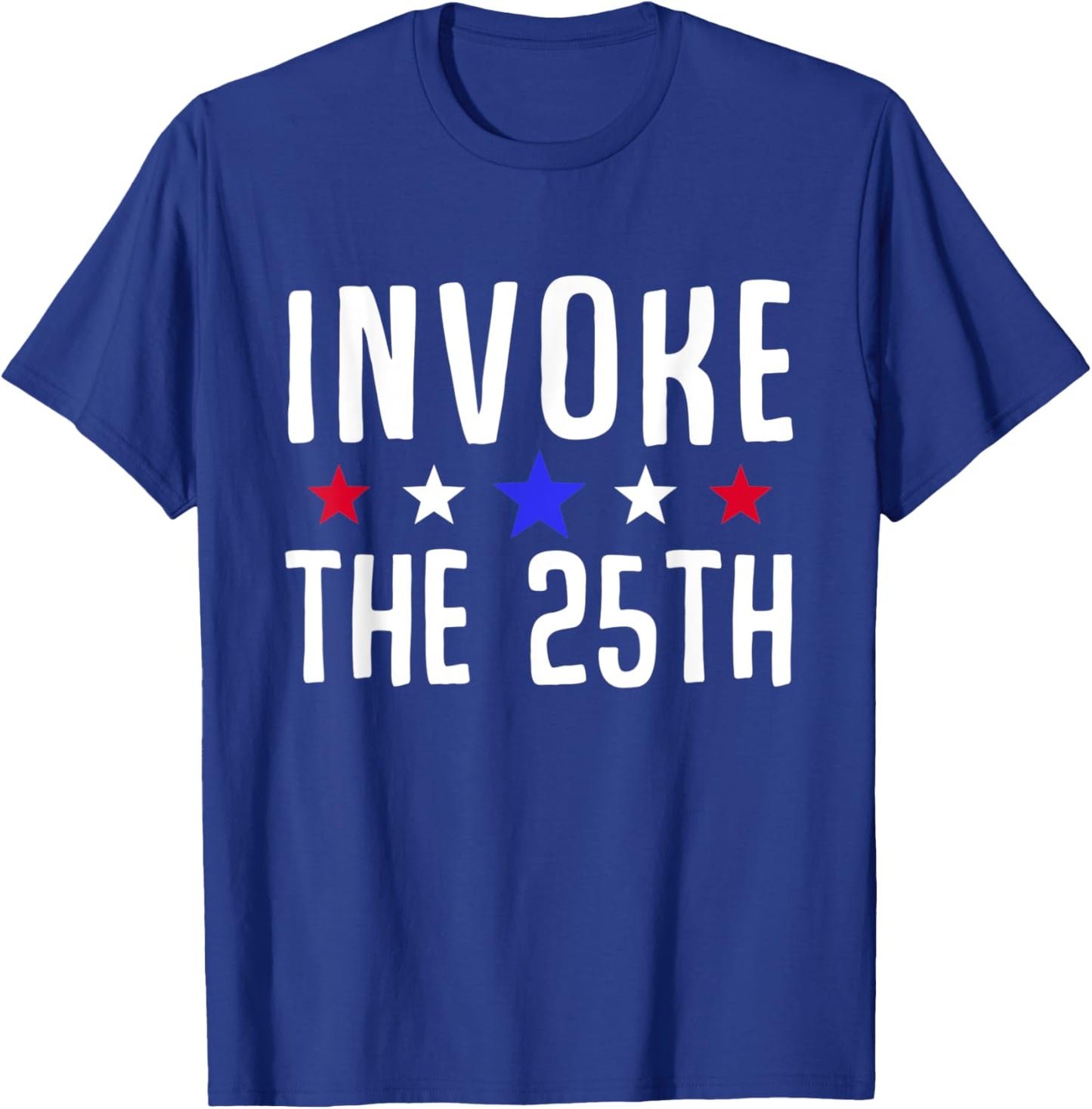 Invoke the 25th USA America Politics Motivation Support T-Shirt - T-Shirt | Royal
