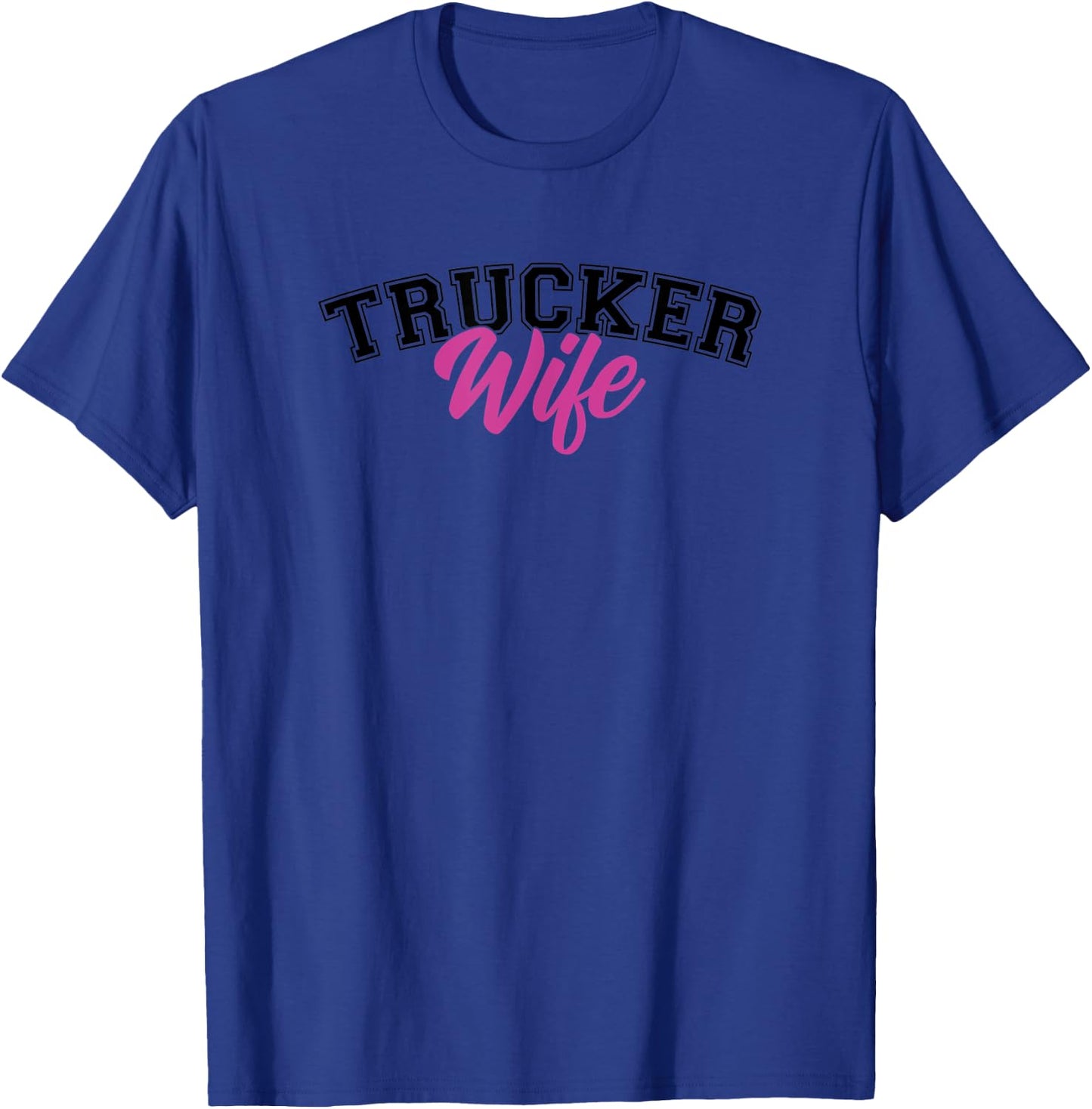 TRUCKER Wife T-Shirt - T-Shirt | Royal