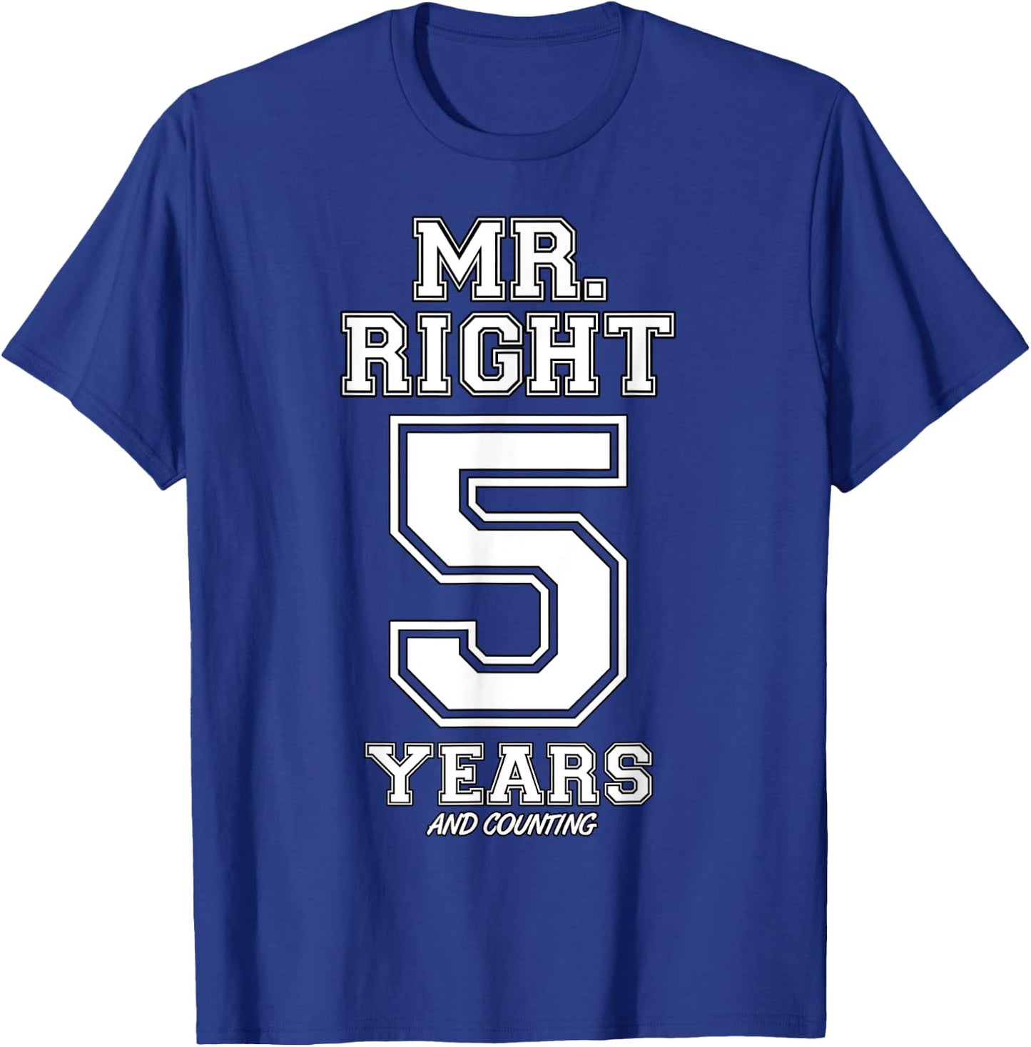 5 Years Being Mr. Right Funny Couples Anniversary T-Shirt - T-Shirt | Royal