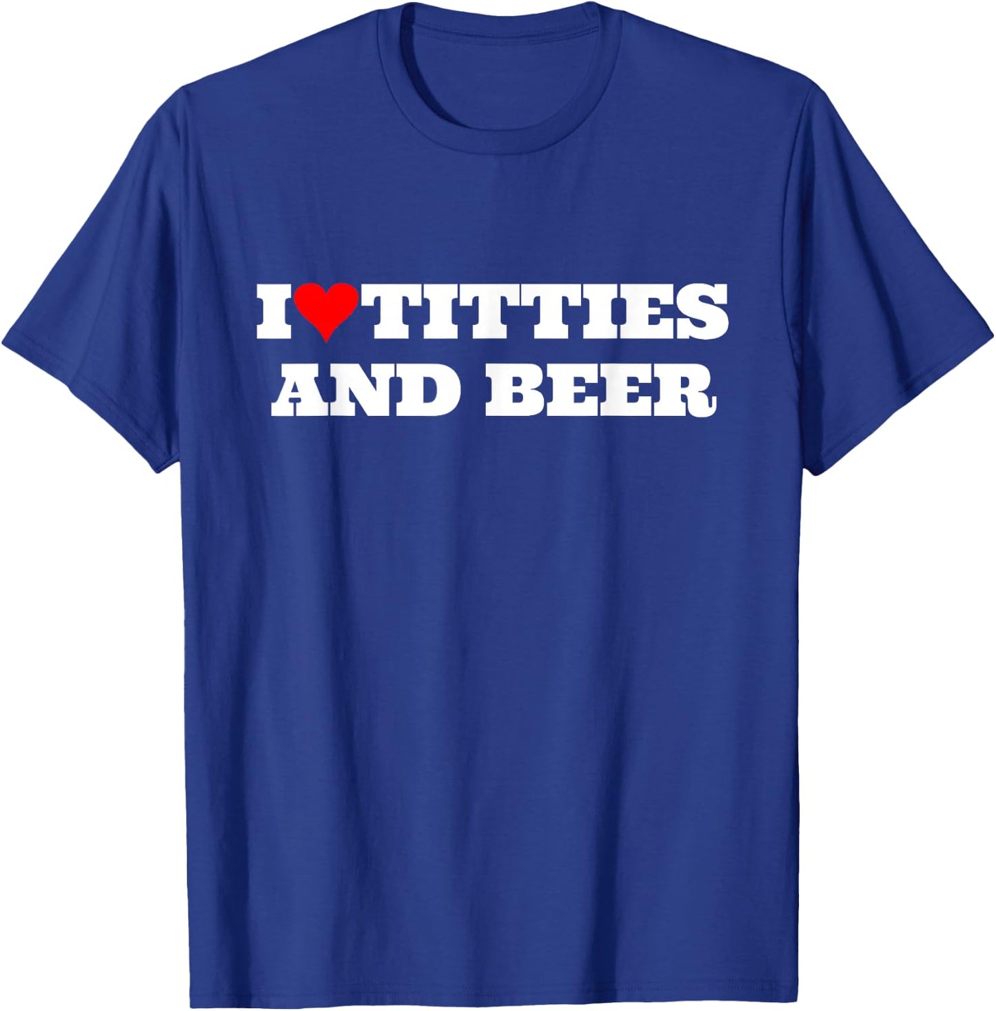 I Heart Titties and Beer Funny Gag Style T-Shirt - T-Shirt | Royal