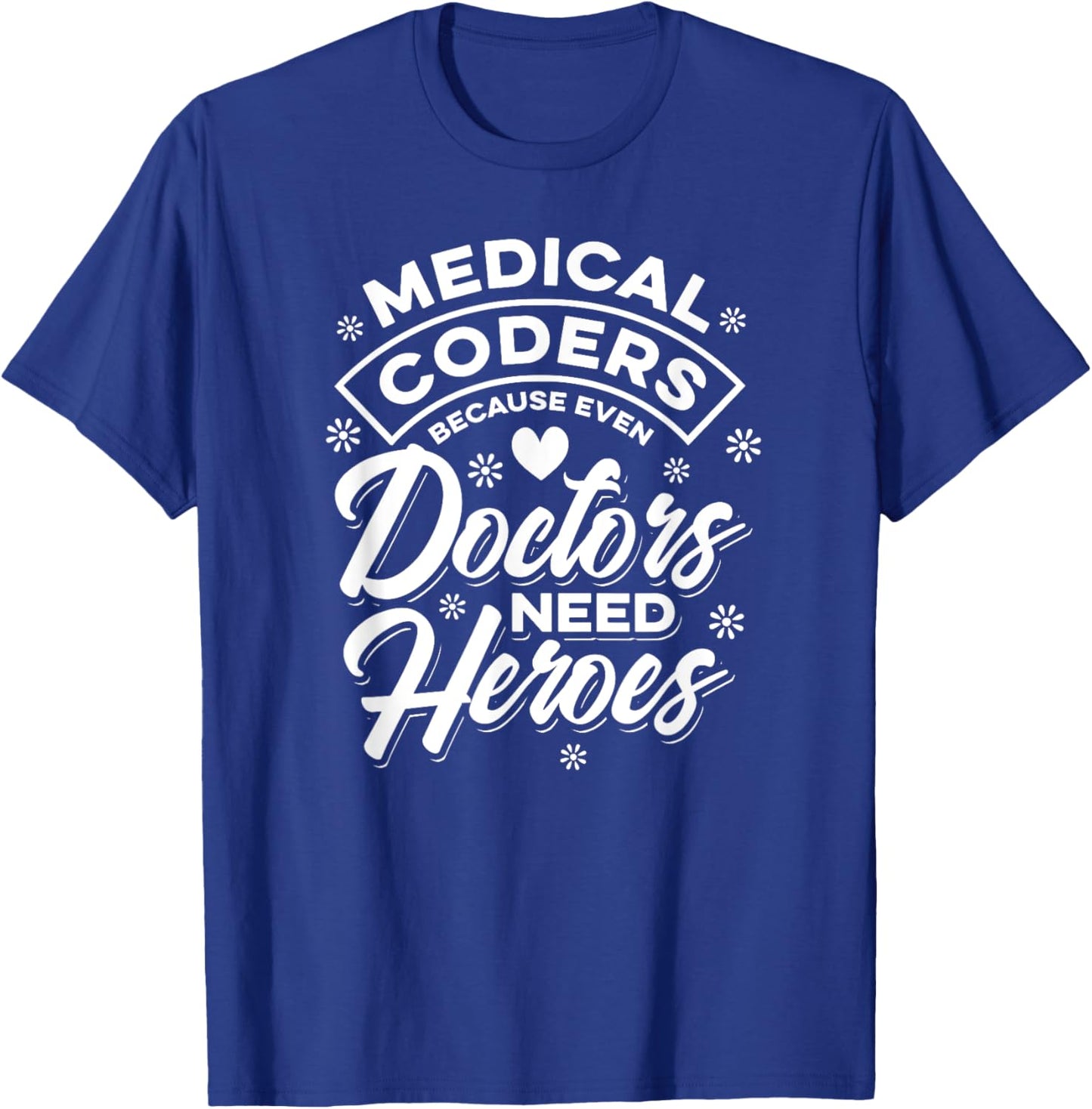 Doctors Hero Medical Coder T-Shirt - T-Shirt | Royal