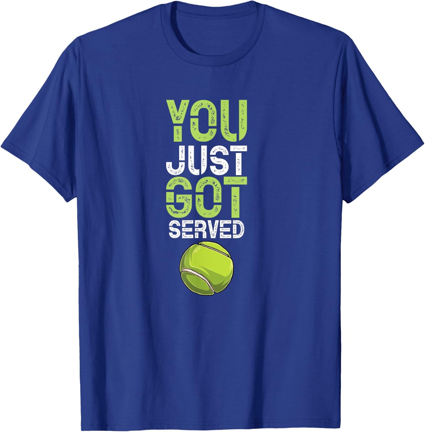 You Just Got Served Tennis - Funny Tennis Gift T-Shirt - T-Shirt | Royal