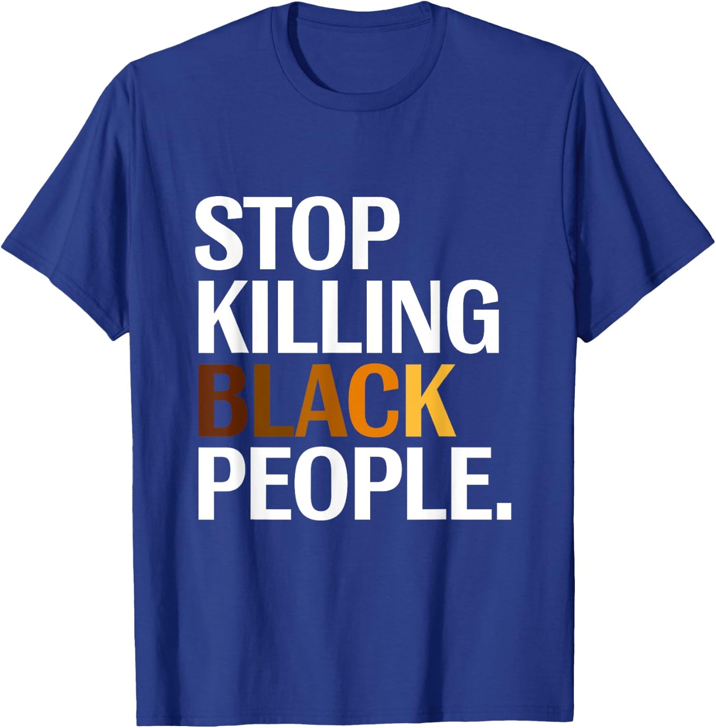 Stop Killing Black People Apparel T-Shirt - T-Shirt | Royal