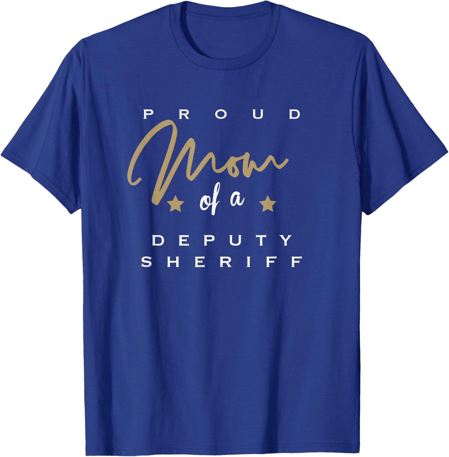 Proud Mom of a Deputy Sheriff T-Shirt - T-Shirt | Royal
