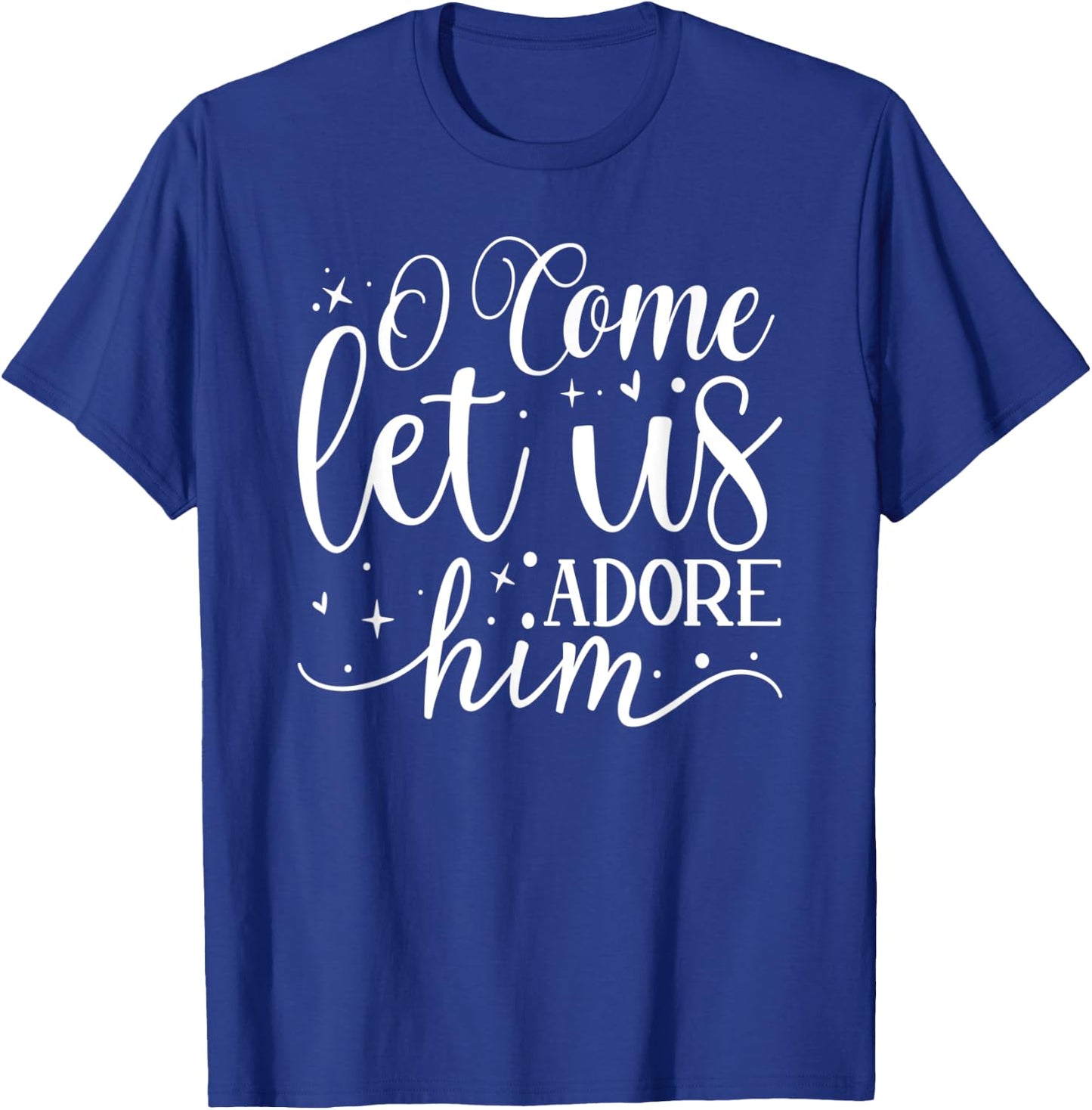 Let us Adore Him - Christmas Advent Christian Holiday Quote T-Shirt - T-Shirt | Royal