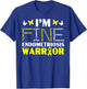 I'm Fine Endo Warrior Endometriosis Awareness Disease Small T-Shirt - T-Shirt | Royal