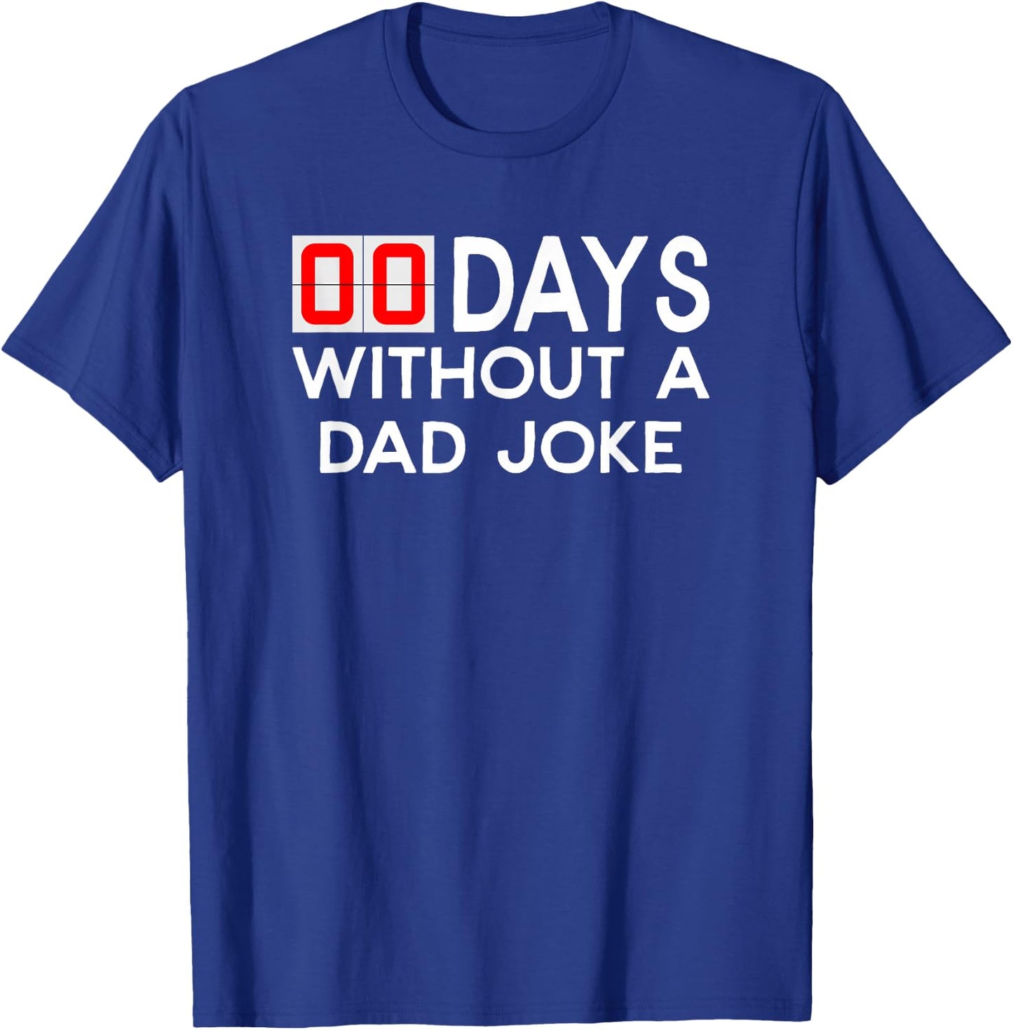 00 (Zero) Days without a bad dad joke - Father's Day T-Shirt - T-Shirt | Royal