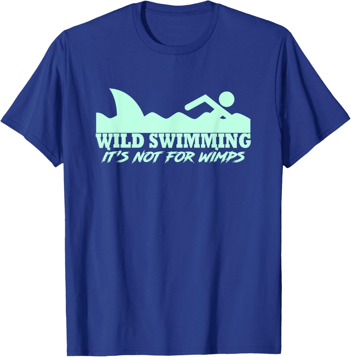 Wild Swimmer It's Not For Wimps Funny Wild Swimming T-Shirt - T-Shirt | Royal