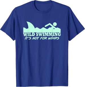 Wild Swimmer It's Not For Wimps Funny Wild Swimming T-Shirt - T-Shirt | Royal