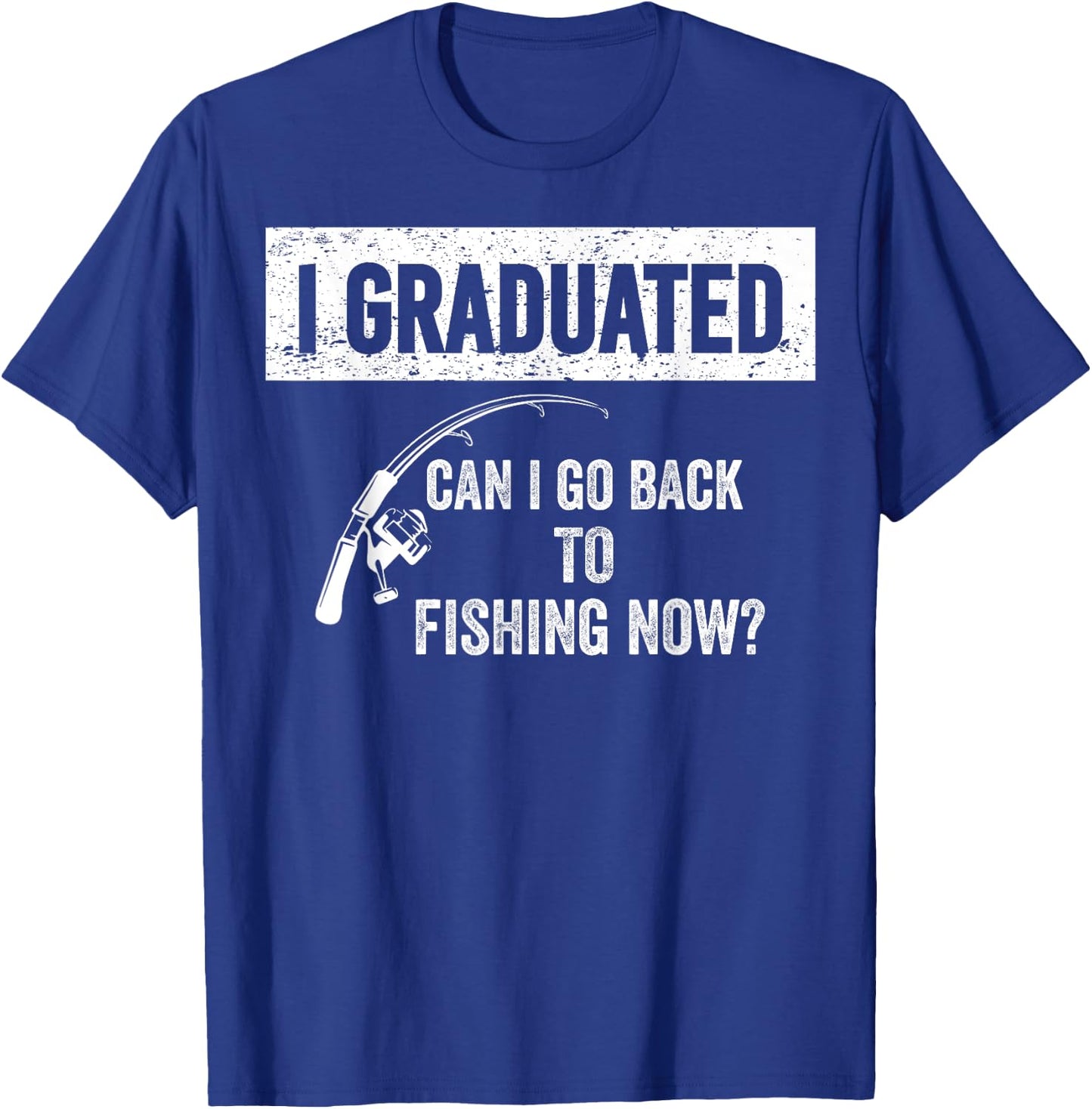 Can I Go Back to Fishing High School Graduation Class 2025 T-Shirt - T-Shirt | Royal