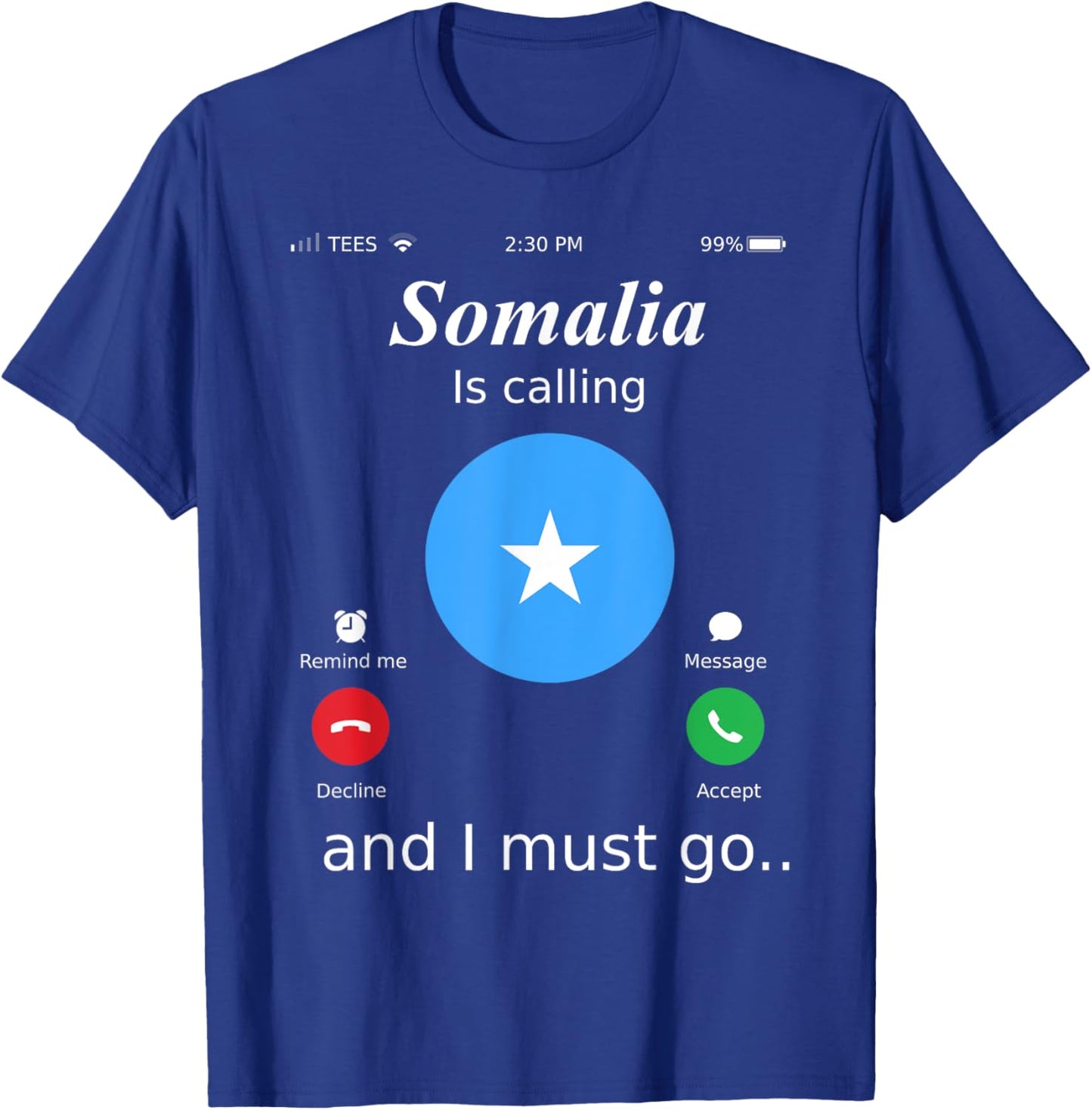 Somalia Is Calling and I Must Go Somalia Flag shirt T-Shirt - T-Shirt | Royal