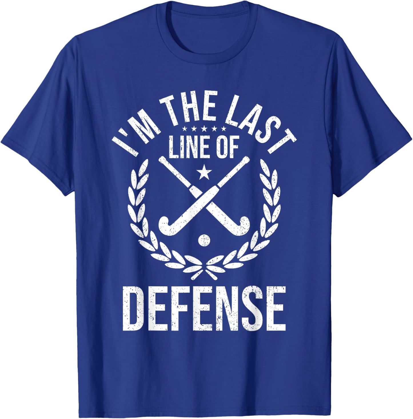 I'm Last Line Of Defense - Field Hockey Defense Player T-Shirt - T-Shirt | Royal