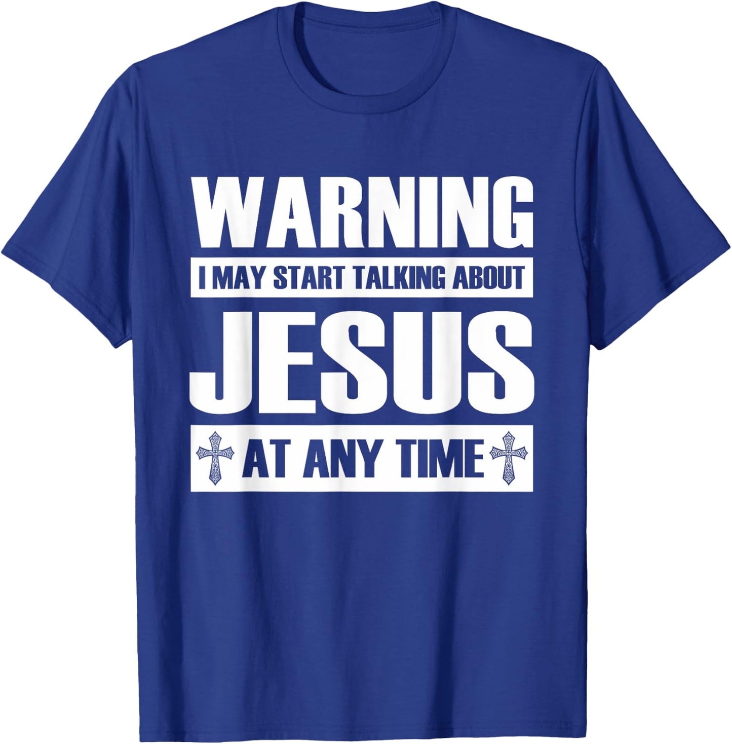 Warning I May Start Talking About Jesus T-Shirt - T-Shirt | Royal