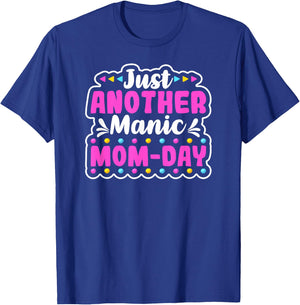 JUST ANOTHER MANIC MOM DAY Mothers Day Shirt. Momday Funny T-Shirt - T-Shirt | Royal