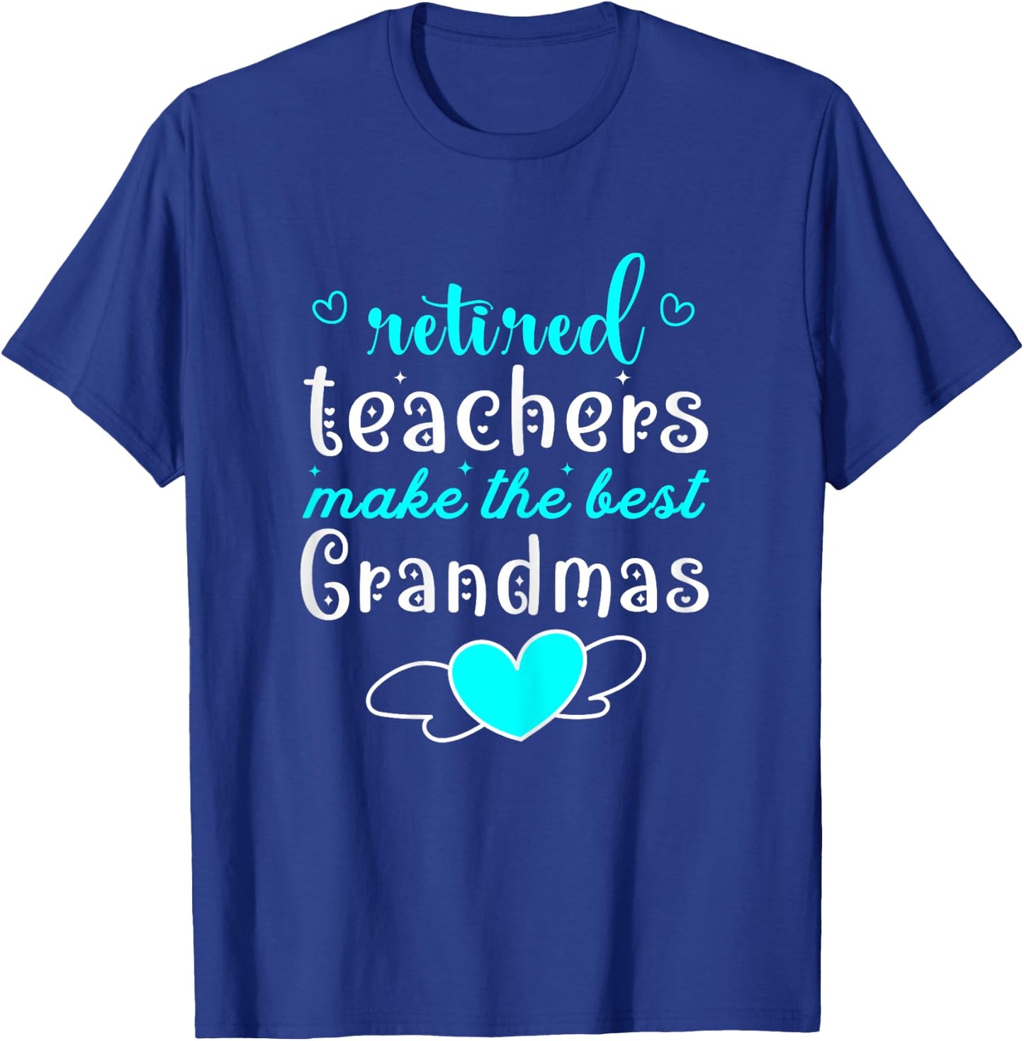 Retired Teachers Make The Best Grandmas Retirement Present T-Shirt - T-Shirt | Royal